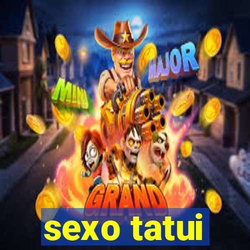 sexo tatui